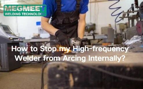 How to Stop my High-frequency Welder from Arcing Internally.jpg